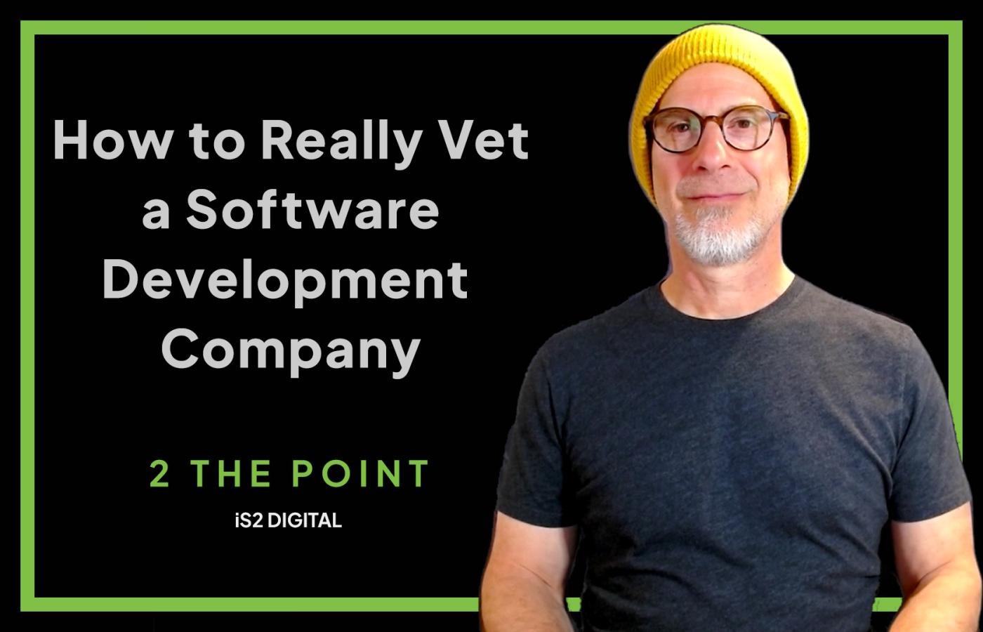 How to Really Vet a Software Development Company - 2 THE POINT - Thumbnail